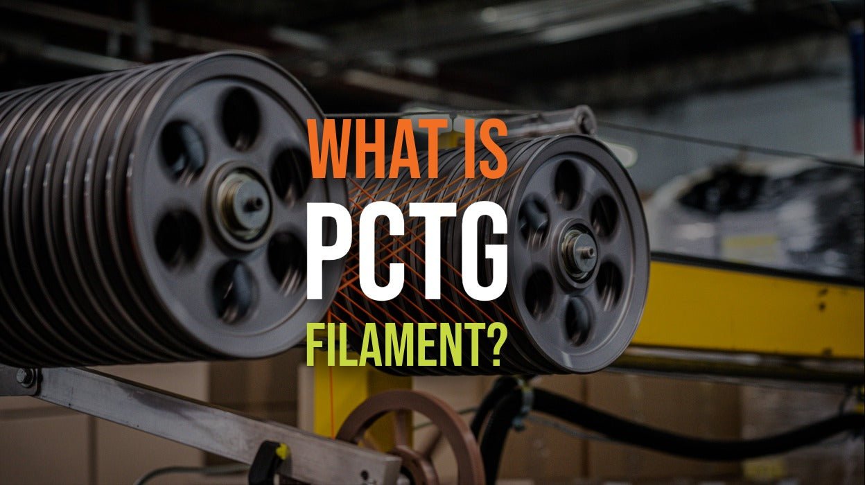 What Is PCTG Filament? Benefits, Uses & Comparison